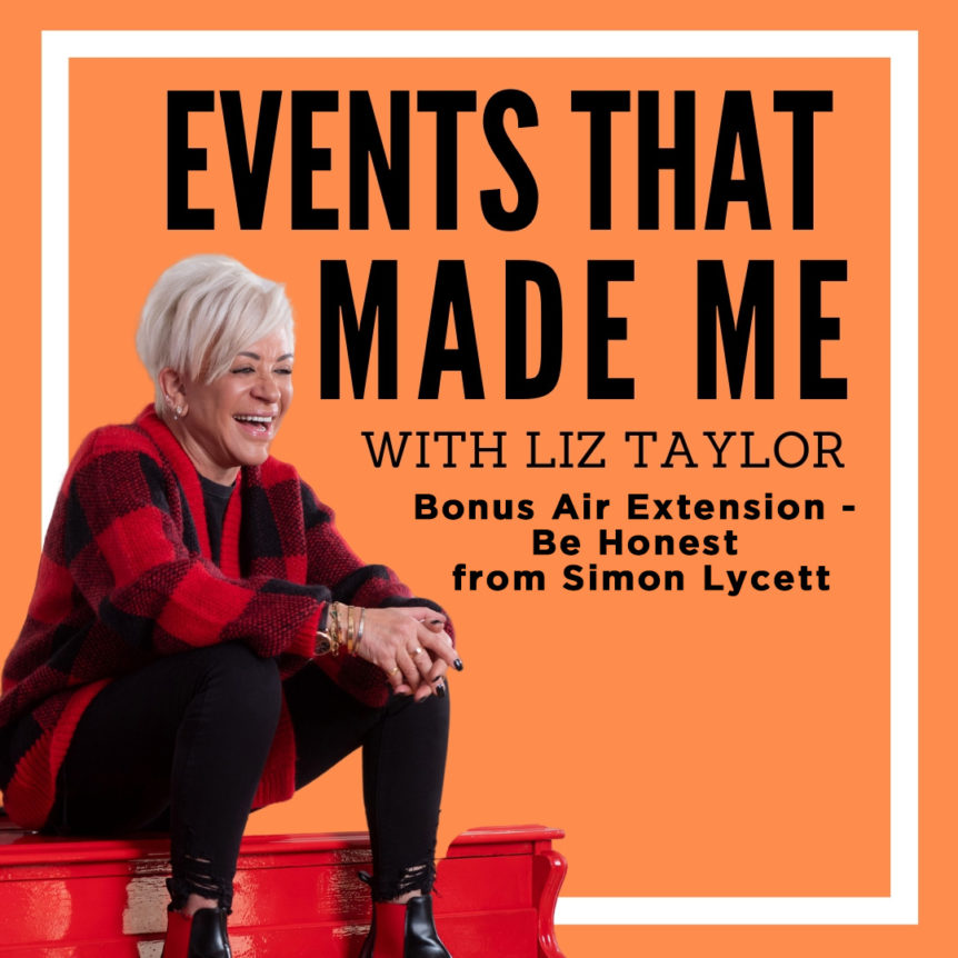 EVENTS THAT MADE ME Bonus Air Extension - Be Honest from Simon Lycett