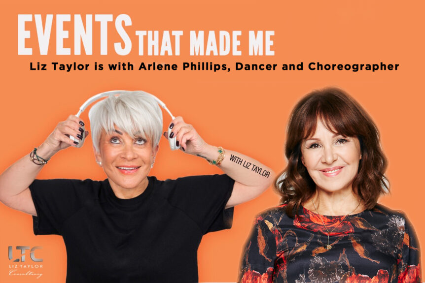 EVENTS THAT MADE ME PODCAST - Arlene Phillips