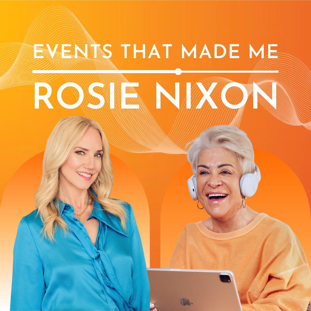 Rosie Nixon Events that made me Liz Taylor Podcast