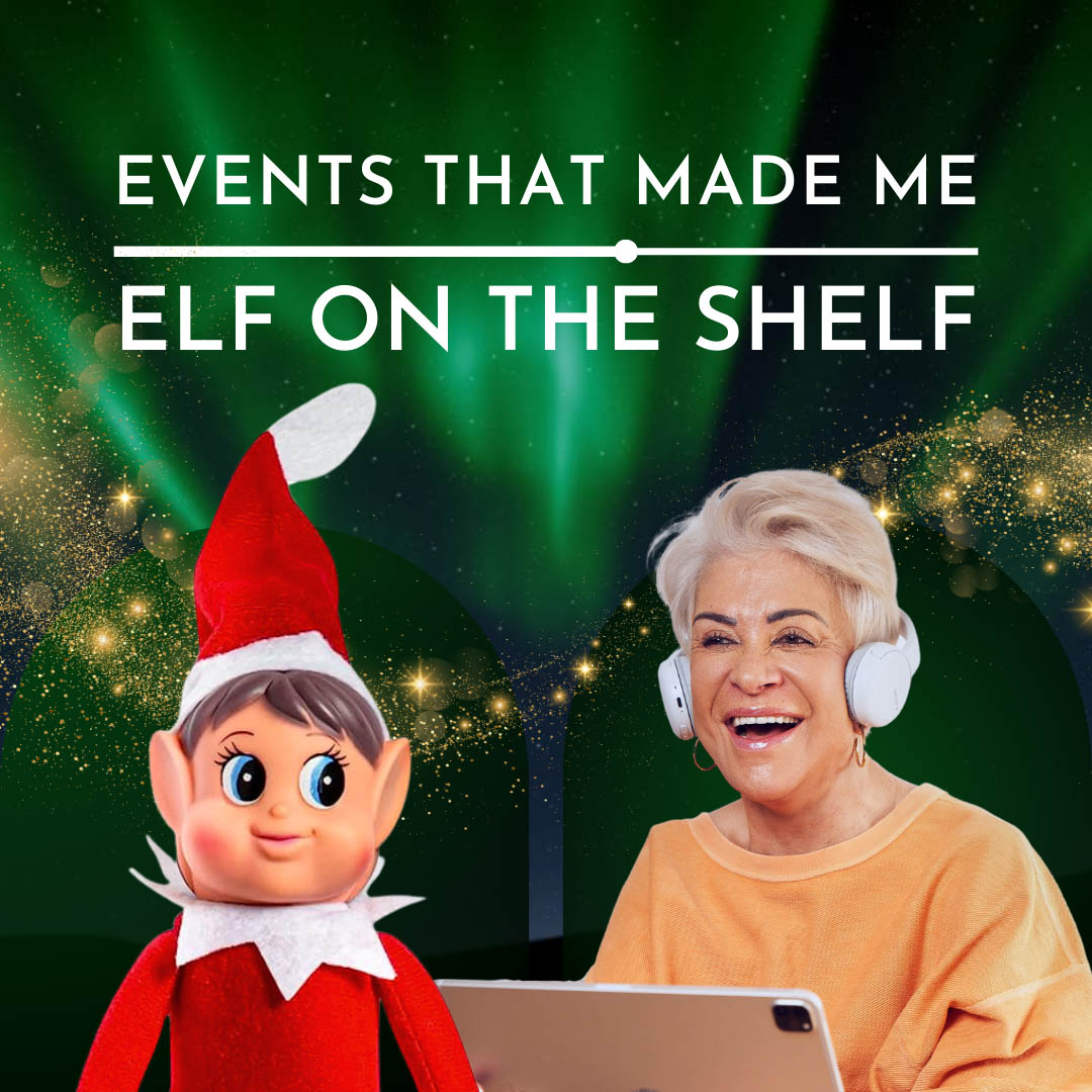 Events that Made Me Elf on the Shelf Podcast