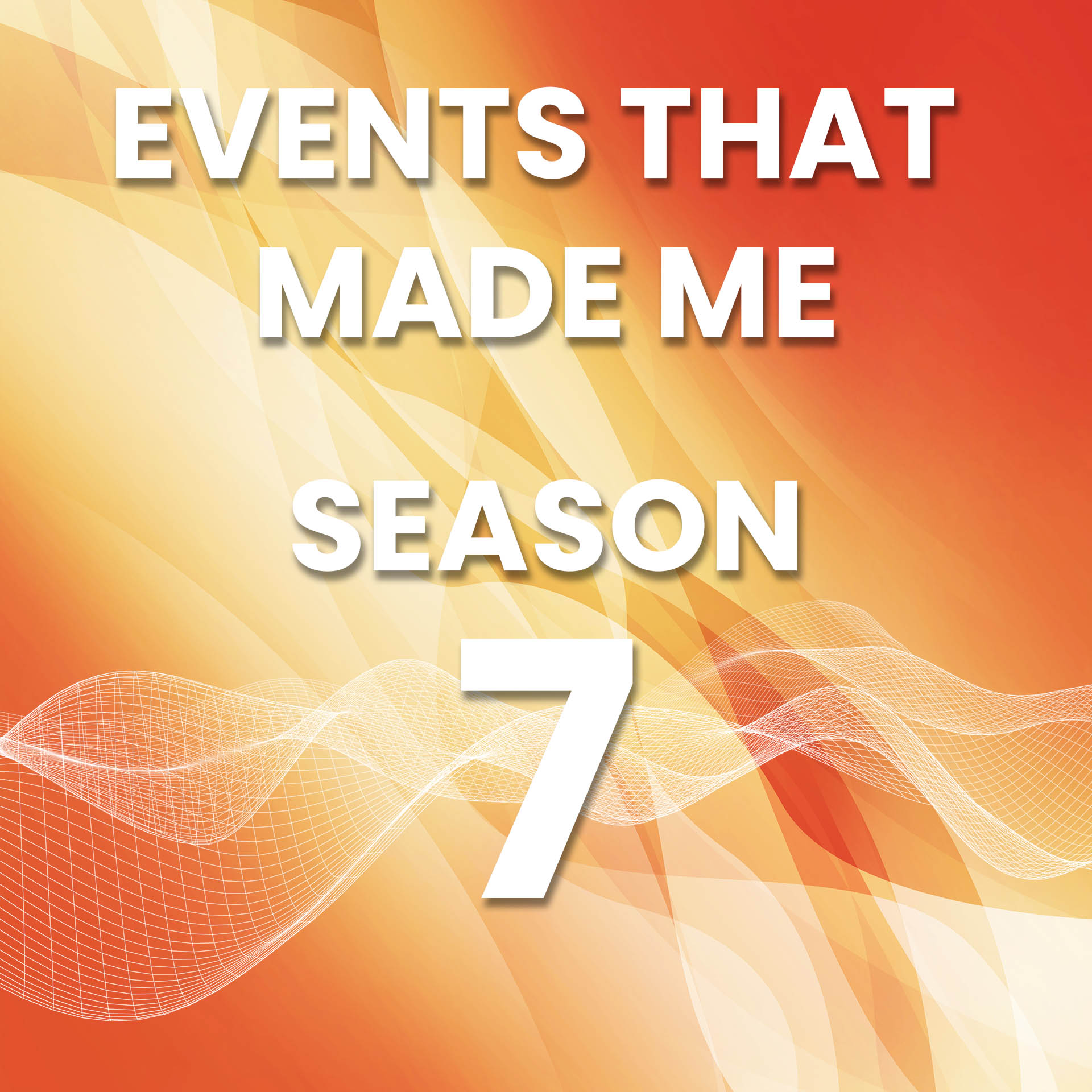 Events That Made Me Season 7